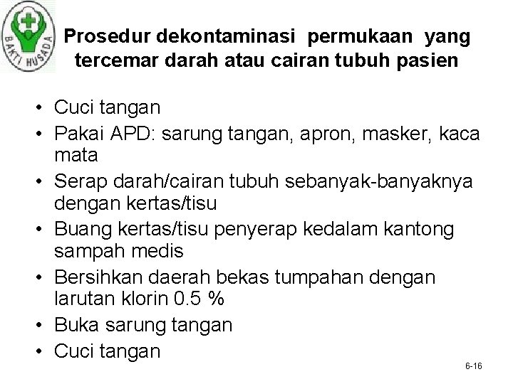 Prosedur dekontaminasi permukaan yang tercemar darah atau cairan tubuh pasien • Cuci tangan •