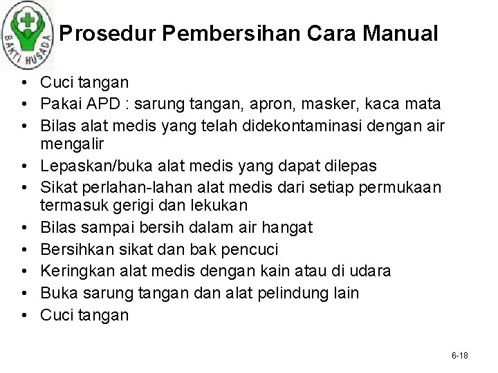 Prosedur Pembersihan Cara Manual • Cuci tangan • Pakai APD : sarung tangan, apron,