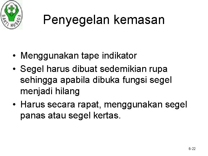 Penyegelan kemasan • Menggunakan tape indikator • Segel harus dibuat sedemikian rupa sehingga apabila