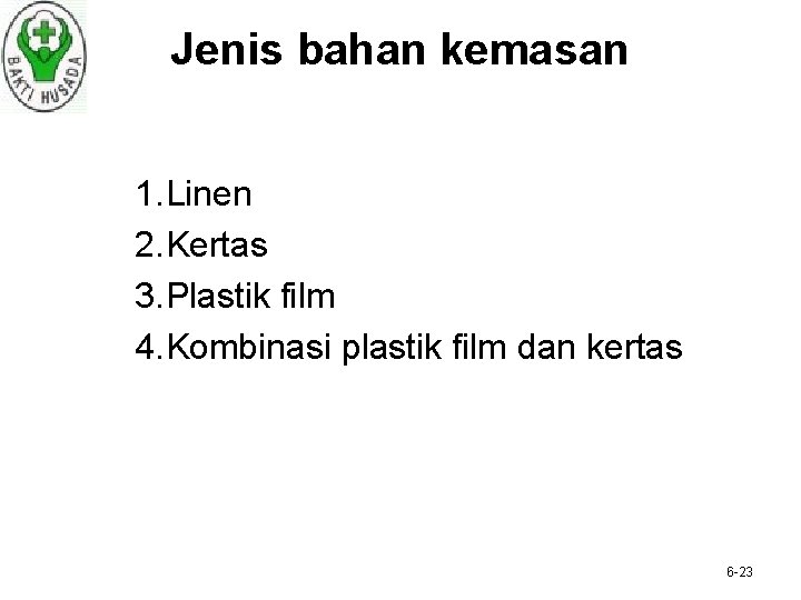 Jenis bahan kemasan 1. Linen 2. Kertas 3. Plastik film 4. Kombinasi plastik film