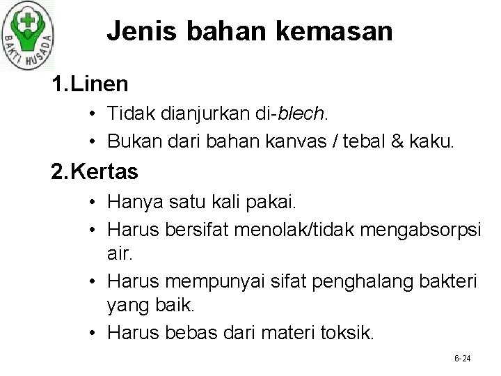 Jenis bahan kemasan 1. Linen • Tidak dianjurkan di-blech. • Bukan dari bahan kanvas