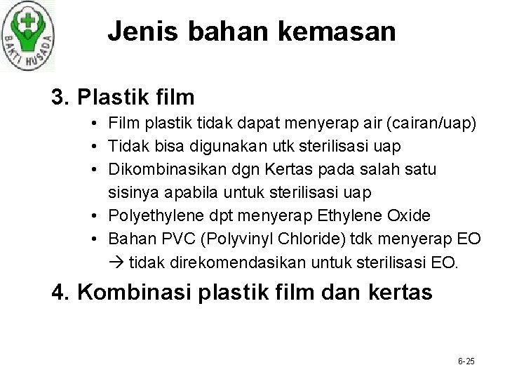 Jenis bahan kemasan 3. Plastik film • Film plastik tidak dapat menyerap air (cairan/uap)