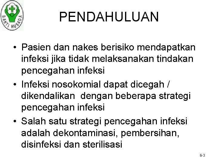 PENDAHULUAN • Pasien dan nakes berisiko mendapatkan infeksi jika tidak melaksanakan tindakan pencegahan infeksi