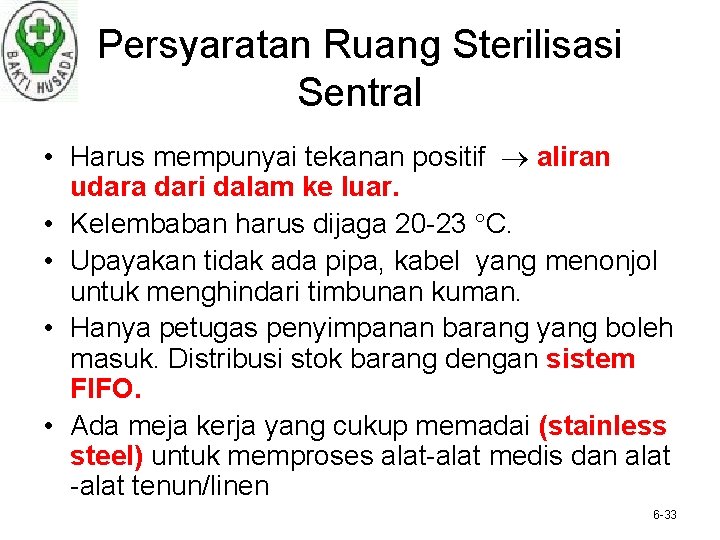 Persyaratan Ruang Sterilisasi Sentral • Harus mempunyai tekanan positif aliran udara dari dalam ke