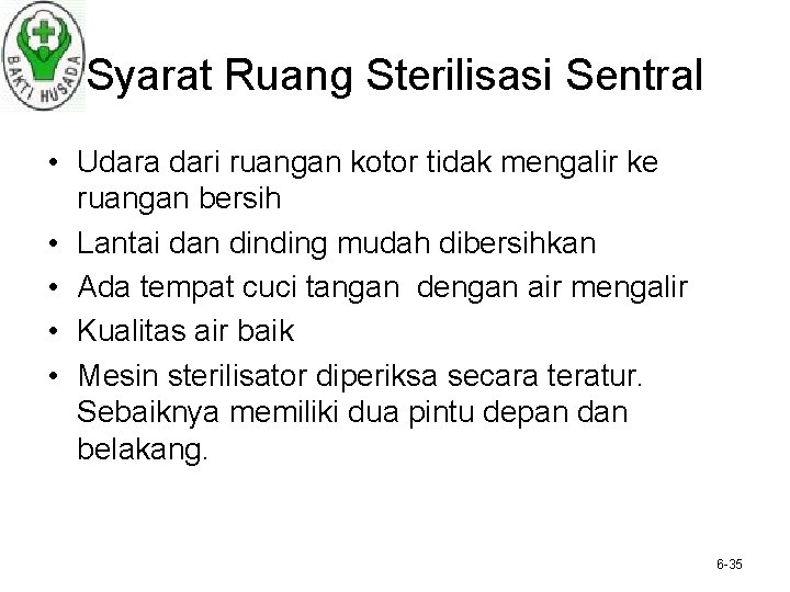 Syarat Ruang Sterilisasi Sentral • Udara dari ruangan kotor tidak mengalir ke ruangan bersih