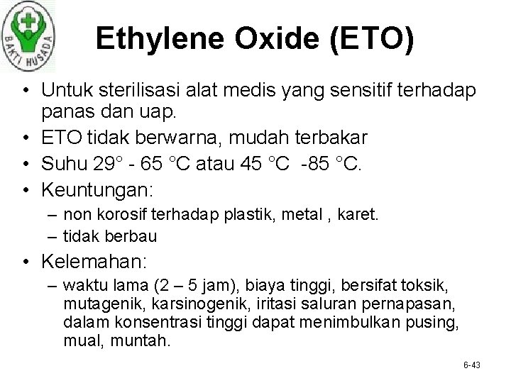 Ethylene Oxide (ETO) • Untuk sterilisasi alat medis yang sensitif terhadap panas dan uap.