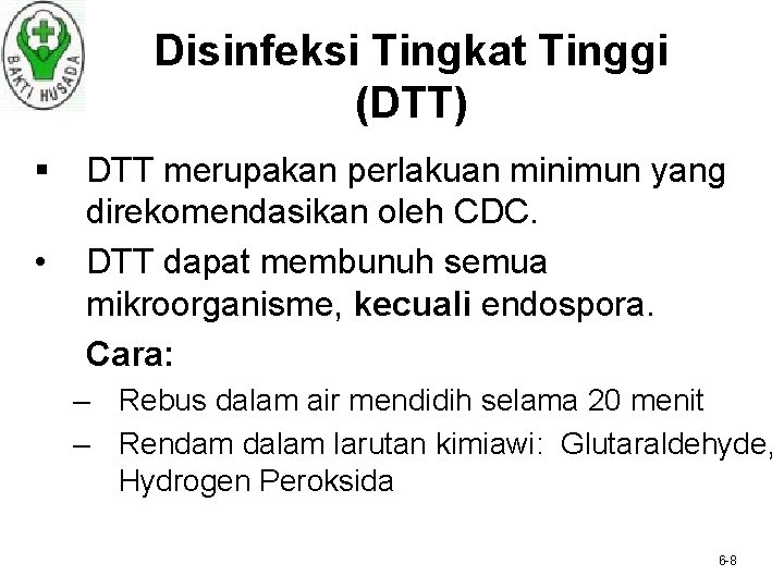 Disinfeksi Tingkat Tinggi (DTT) § • DTT merupakan perlakuan minimun yang direkomendasikan oleh CDC.