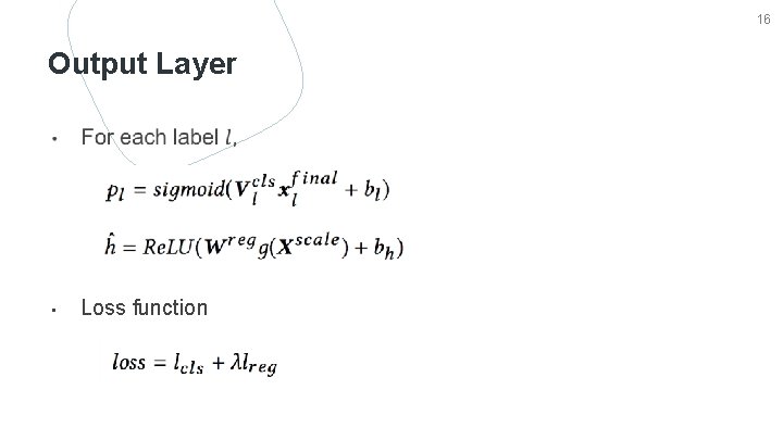 16 Output Layer • Loss function 