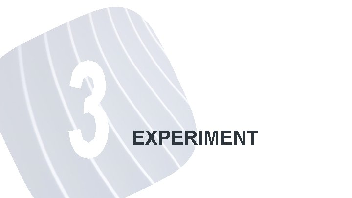 EXPERIMENT 
