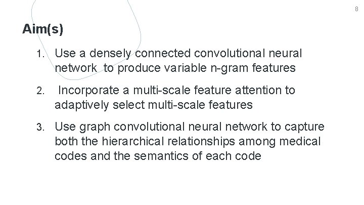 8 Aim(s) 1. Use a densely connected convolutional neural network to produce variable n-gram