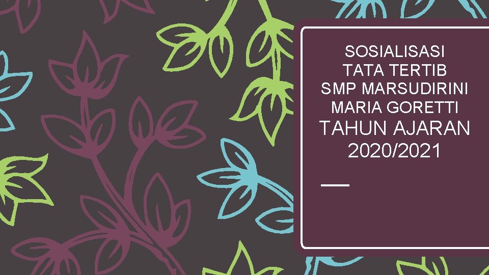 SOSIALISASI TATA TERTIB SMP MARSUDIRINI MARIA GORETTI TAHUN AJARAN 2020/2021 