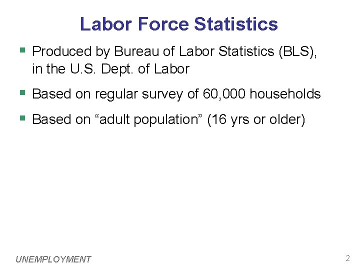Labor Force Statistics § Produced by Bureau of Labor Statistics (BLS), in the U.