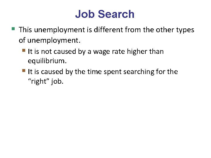 Job Search § This unemployment is different from the other types of unemployment. §