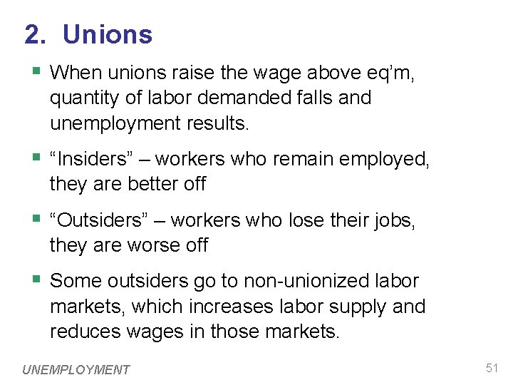 2. Unions § When unions raise the wage above eq’m, quantity of labor demanded