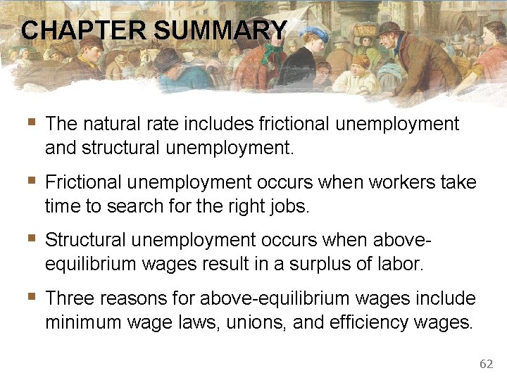 CHAPTER SUMMARY § The natural rate includes frictional unemployment and structural unemployment. § Frictional