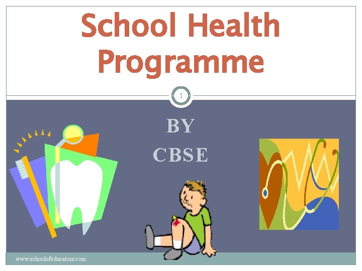 School Health Programme 1 BY CBSE www. schoolofeducators. com 