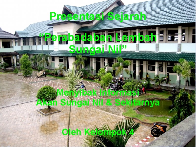 Presentasi Sejarah “Perabadaban Lembah Sungai Nil” Menyibak Informasi Akan Sungai Nil & Sekitarnya Oleh