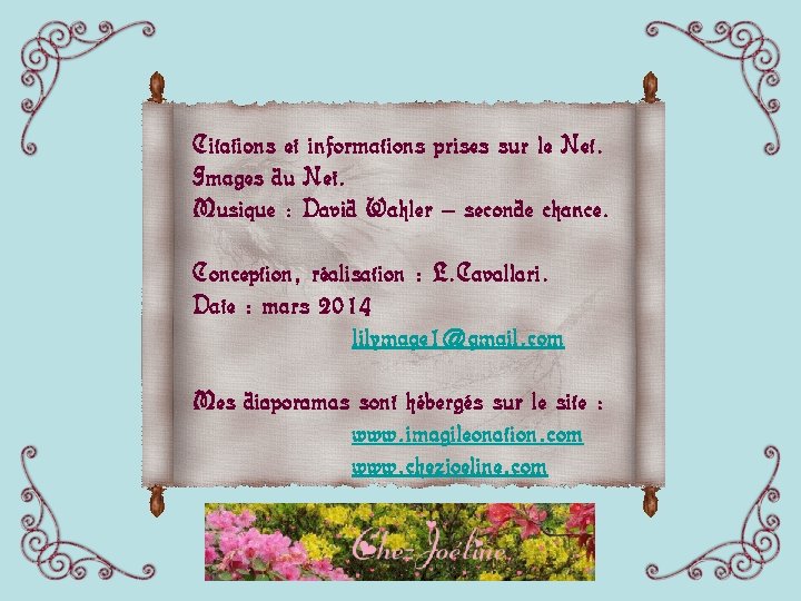 Citations et informations prises sur le Net. Images du Net. Musique : David Wahler