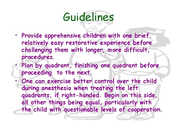 Guidelines • Provide apprehensive children with one brief, relatively easy restorative experience before challenging