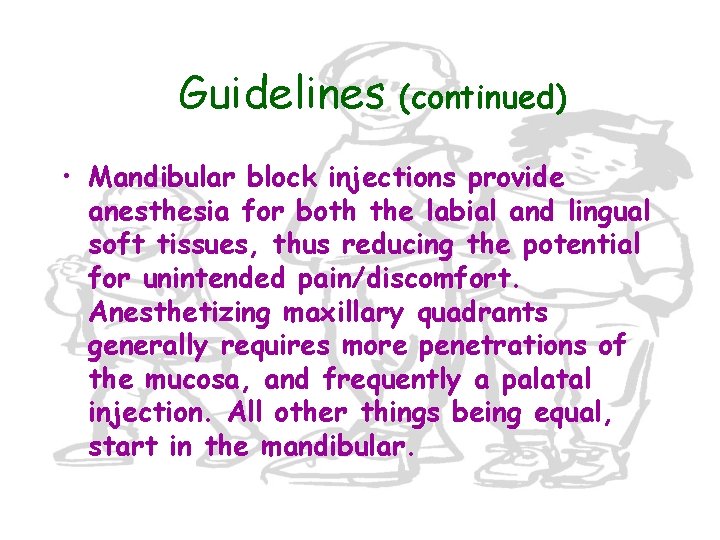Guidelines (continued) • Mandibular block injections provide anesthesia for both the labial and lingual