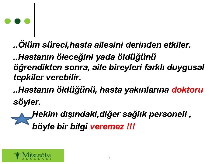 . . Ölüm süreci, hasta ailesini derinden etkiler. . . Hastanın öleceğini yada öldüğünü
