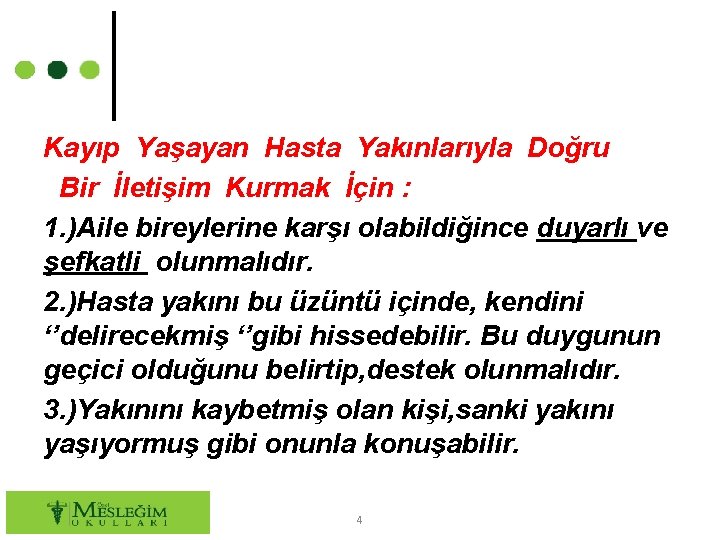 Kayıp Yaşayan Hasta Yakınlarıyla Doğru Bir İletişim Kurmak İçin : 1. )Aile bireylerine karşı