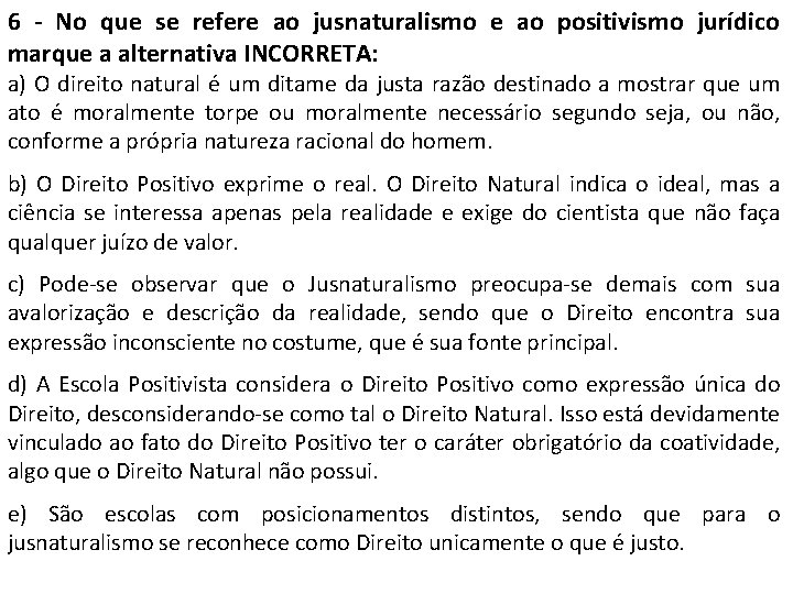 6 - No que se refere ao jusnaturalismo e ao positivismo jurídico marque a 6 - No que se refere ao jusnaturalismo e ao positivismo jurídico marque a