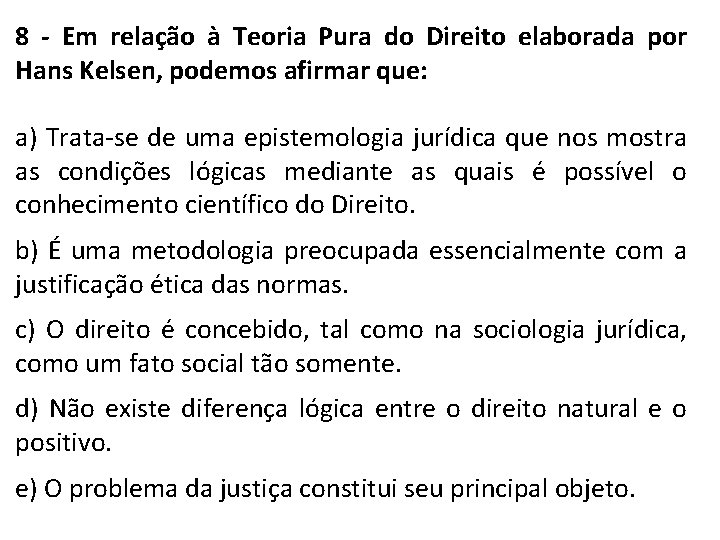 8 - Em relação à Teoria Pura do Direito elaborada por Hans Kelsen, podemos 8 - Em relação à Teoria Pura do Direito elaborada por Hans Kelsen, podemos