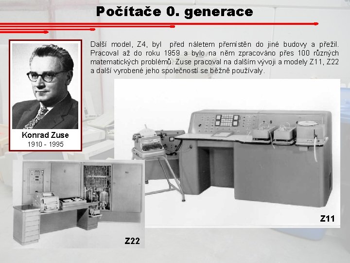 Počítače 0. generace Další model, Z 4, byl před náletem přemístěn do jiné budovy