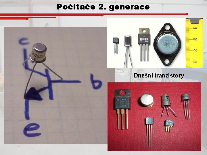 Počítače 2. generace Dnešní tranzistory 