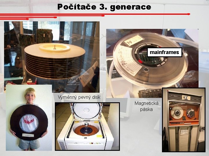 Počítače 3. generace mainframes Výměnný pevný disk Magnetická páska 