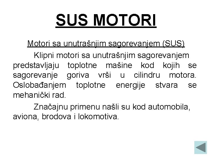 SUS MOTORI Motori sa unutrašnjim sagorevanjem (SUS) Klipni motori sa unutrašnjim sagorevanjem predstavljaju toplotne SUS MOTORI Motori sa unutrašnjim sagorevanjem (SUS) Klipni motori sa unutrašnjim sagorevanjem predstavljaju toplotne
