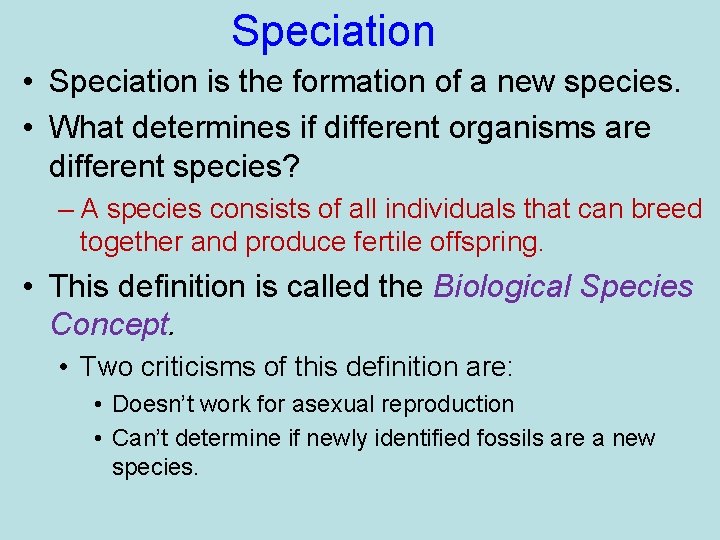 Speciation • Speciation is the formation of a new species. • What determines if