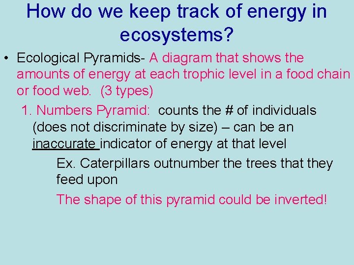 How do we keep track of energy in ecosystems? • Ecological Pyramids- A diagram