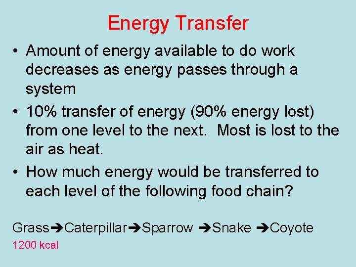 Energy Transfer • Amount of energy available to do work decreases as energy passes