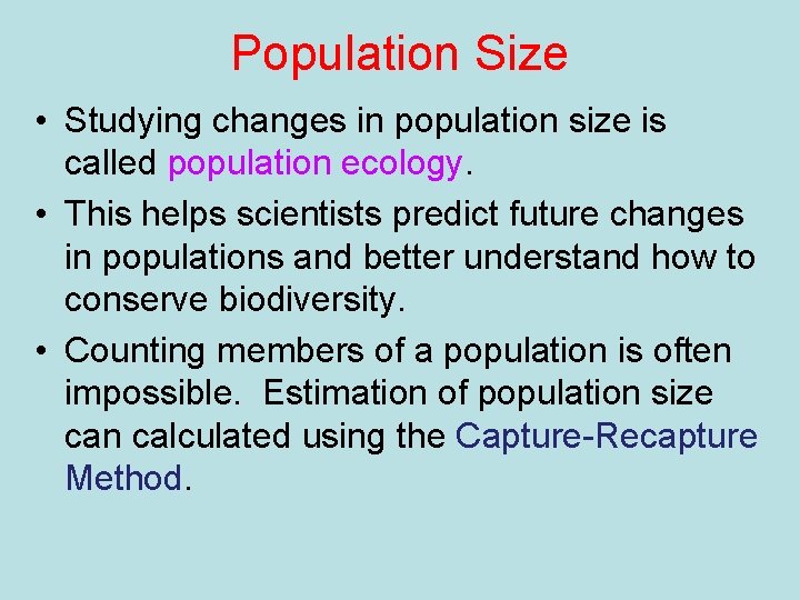 Population Size • Studying changes in population size is called population ecology. • This