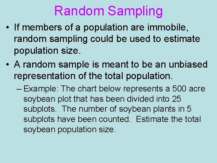 Random Sampling • If members of a population are immobile, random sampling could be