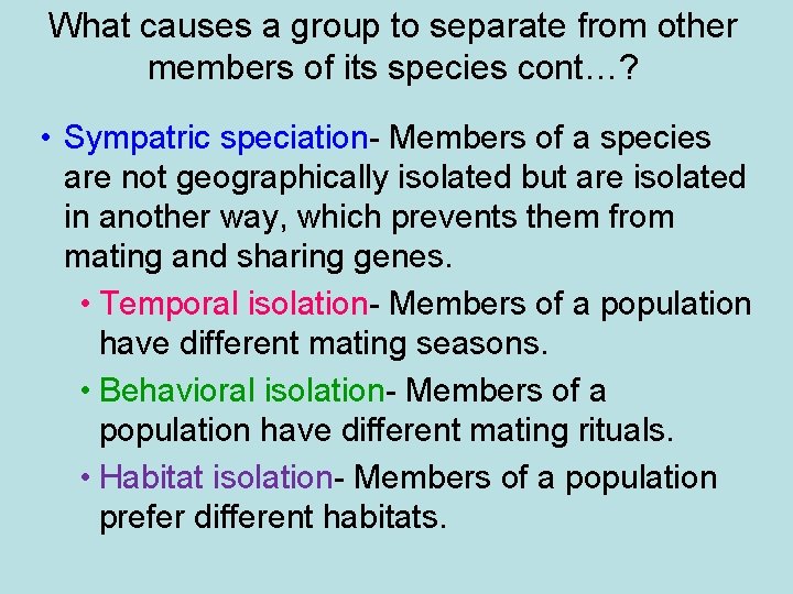 What causes a group to separate from other members of its species cont…? •