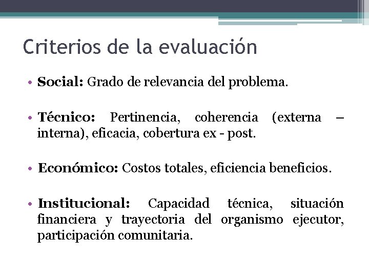 Criterios de la evaluación • Social: Grado de relevancia del problema. • Técnico: Pertinencia,