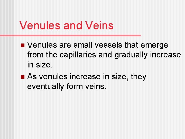 Venules and Veins Venules are small vessels that emerge from the capillaries and gradually