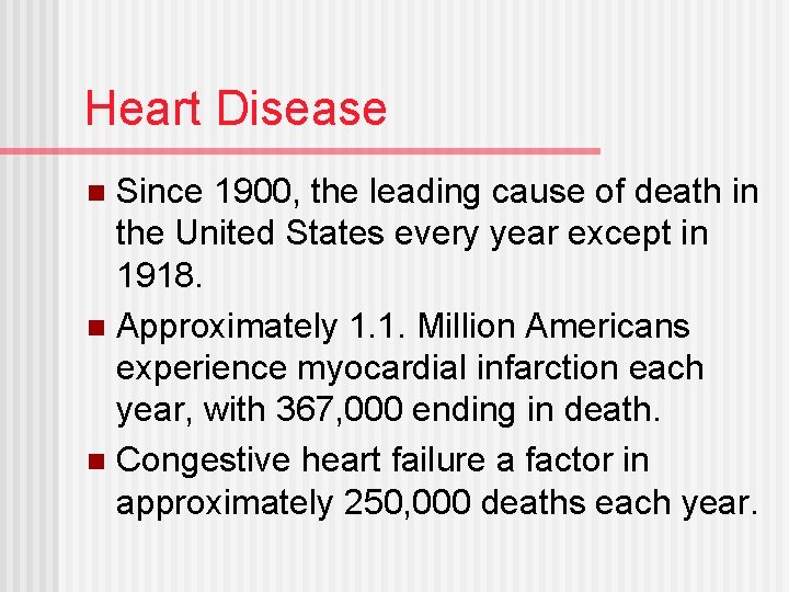 Heart Disease Since 1900, the leading cause of death in the United States every