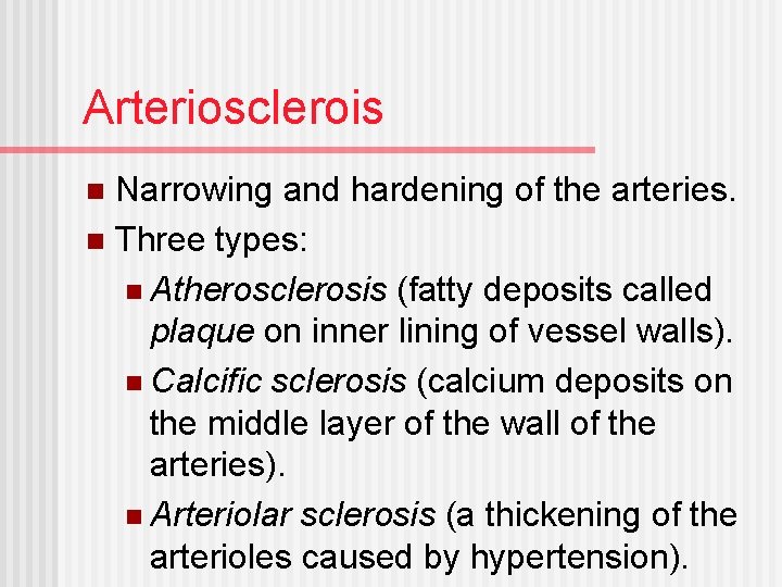 Arteriosclerois Narrowing and hardening of the arteries. n Three types: n Atherosclerosis (fatty deposits