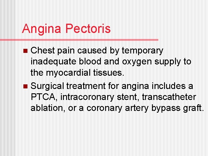 Angina Pectoris Chest pain caused by temporary inadequate blood and oxygen supply to the