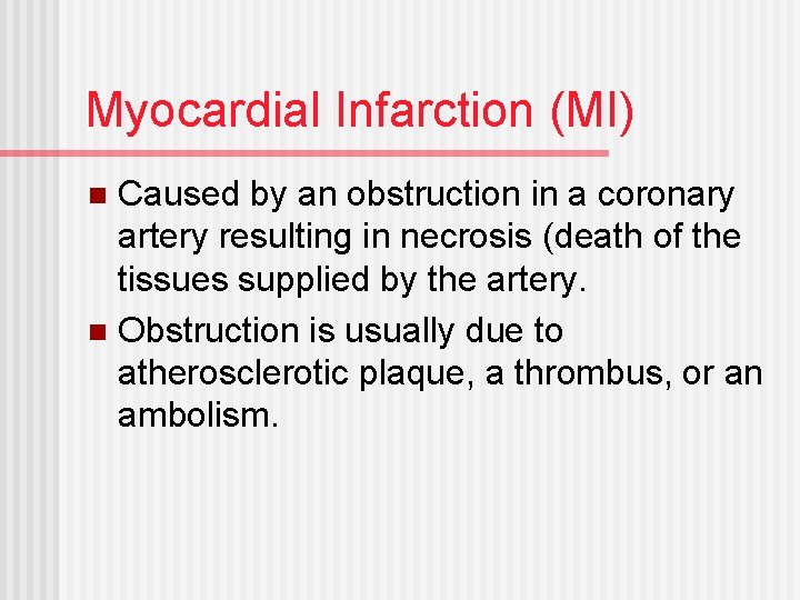 Myocardial Infarction (MI) Caused by an obstruction in a coronary artery resulting in necrosis