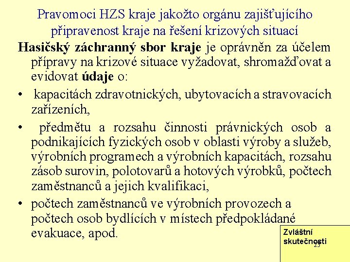 Pravomoci HZS kraje jakožto orgánu zajišťujícího připravenost kraje na řešení krizových situací Hasičský záchranný