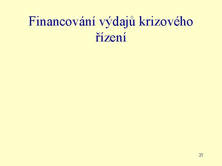 Financování výdajů krizového řízení 25 