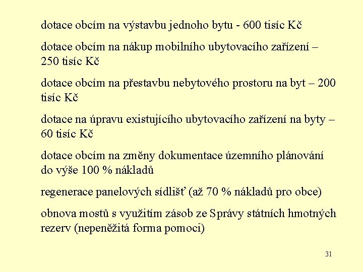 dotace obcím na výstavbu jednoho bytu - 600 tisíc Kč dotace obcím na nákup