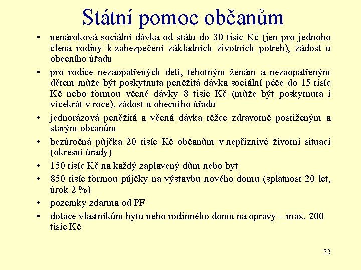 Státní pomoc občanům • nenároková sociální dávka od státu do 30 tisíc Kč (jen