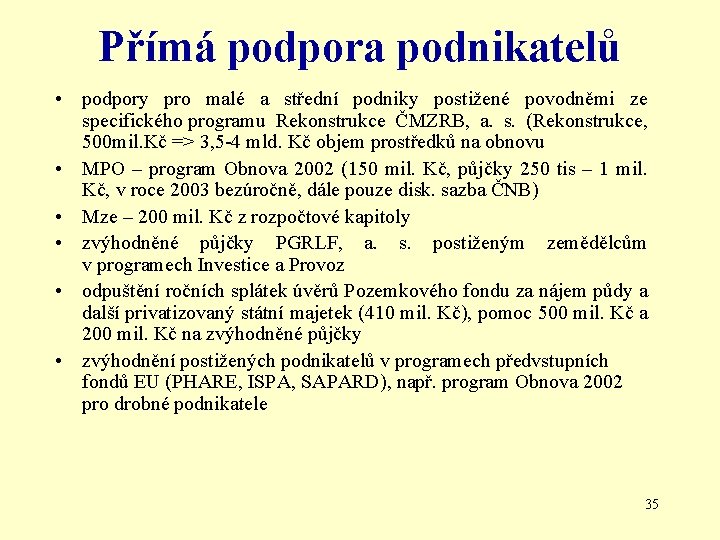 Přímá podpora podnikatelů • podpory pro malé a střední podniky postižené povodněmi ze specifického