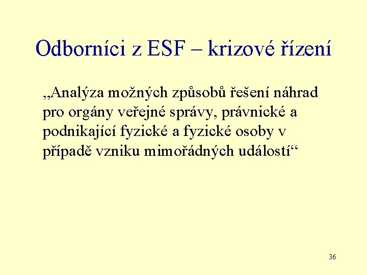 Odborníci z ESF – krizové řízení „Analýza možných způsobů řešení náhrad pro orgány veřejné